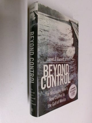 Item #35637 Beyond Control: The Mississippi River's New Channel to the Gulf of Mexico. James...