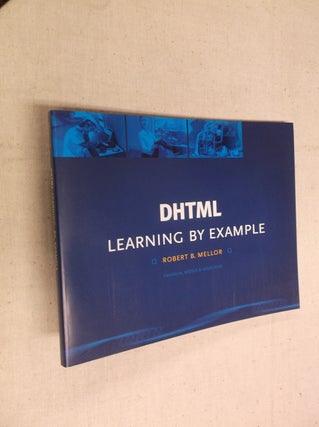 Item #3565 Dhtml: Learning by Example. Robert Mellor