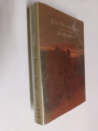 Item #35660 Just Before Dark: Collected Nonfiction. Jim Harrison