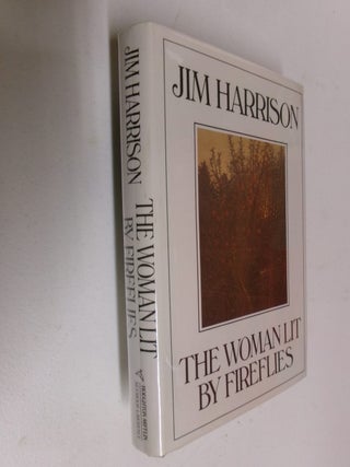 Item #35661 The Woman Lit By Fireflies. Jim Harrison