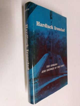 Item #35673 Hardluck Ironclad: The Sinking and Salvage Of The Cairo. Edwin C. Bearrs