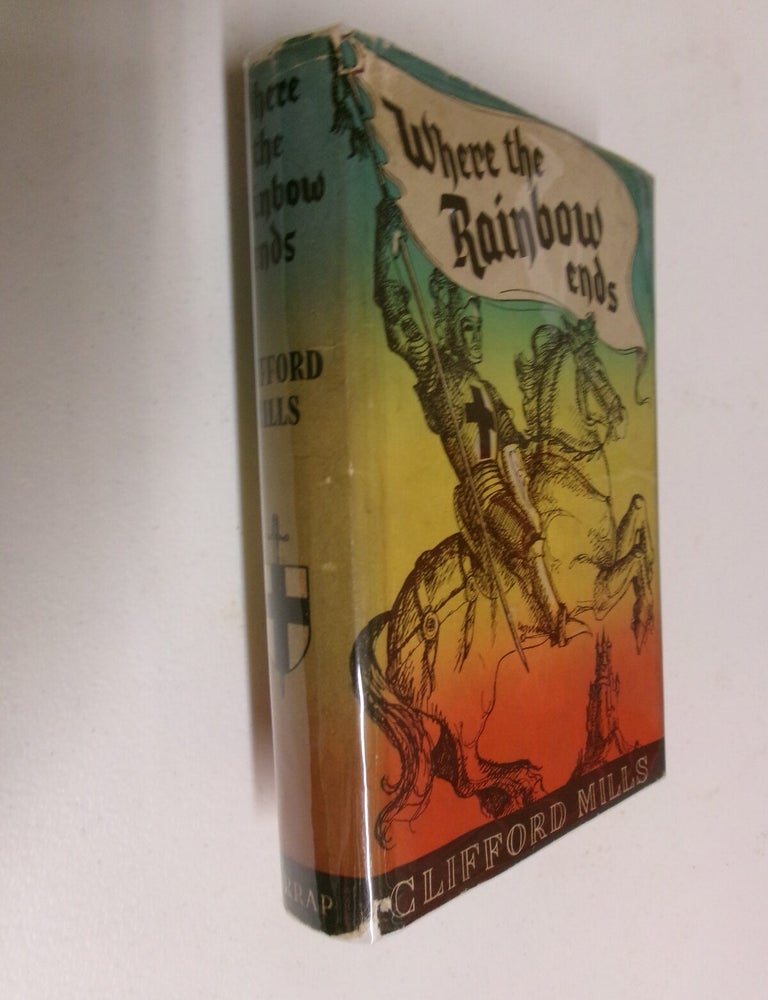 Item #35685 Where the Rainbow Ends. Clifford Mills.