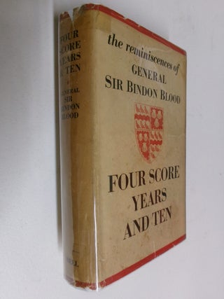 Four Score Years And Ten: Sir Bindon Blood's Reminiscences