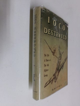 1000 Destroyed: The Life & Times of the 4th Fighter Group