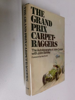The Grand Prix Carpetbaggers: The Autobiography of John Cooper with John Bentley