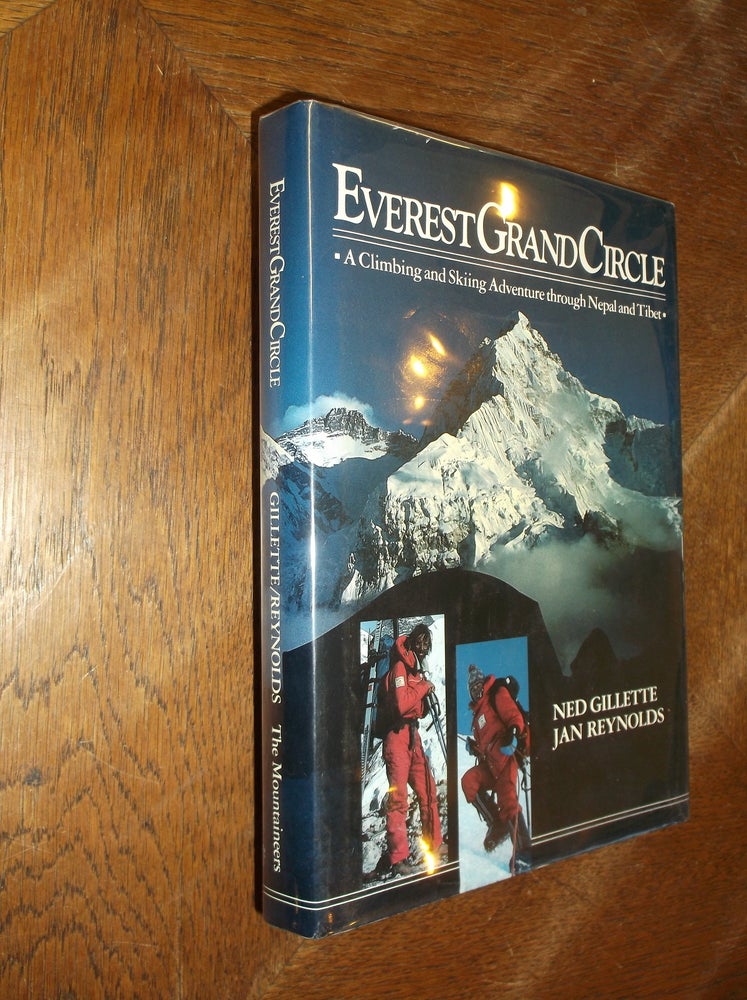 Item #4364 Everest Grand Circle; A Climbing and Skiing Adventure Through Nepal and Tibet. Jan Reynolds, Ned Gillette.