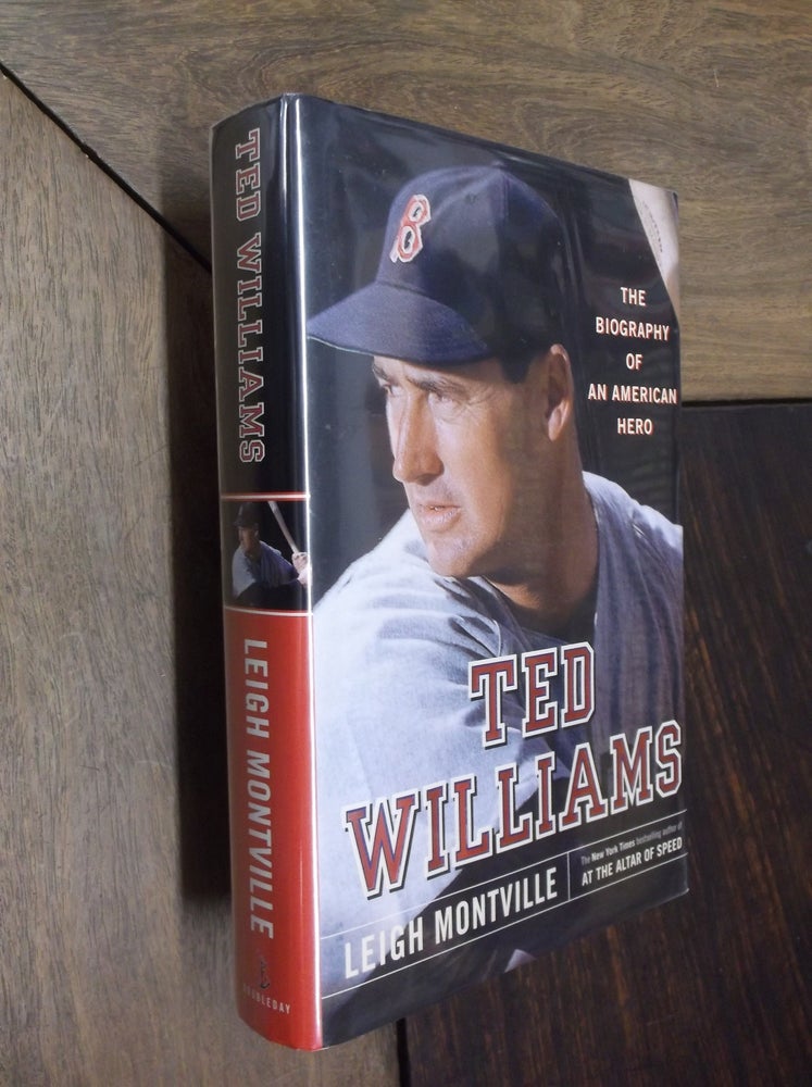 Item #4546 Ted Williams; The Biography of an American Hero. Leigh Montville.