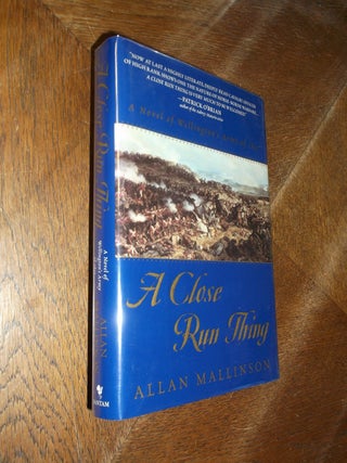 Item #4606 A Close Run Thing. Allan Mallinson