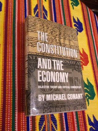 Item #4613 The Constitution and the Economy; Objective Theory and Critical Commentary. Michael...