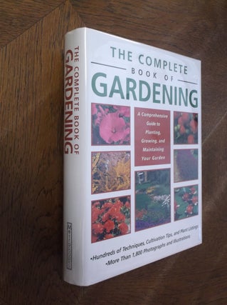 Item #4674 The Complete Book of Gardening; A Comprehensive Guide to Planting, Growing, and...