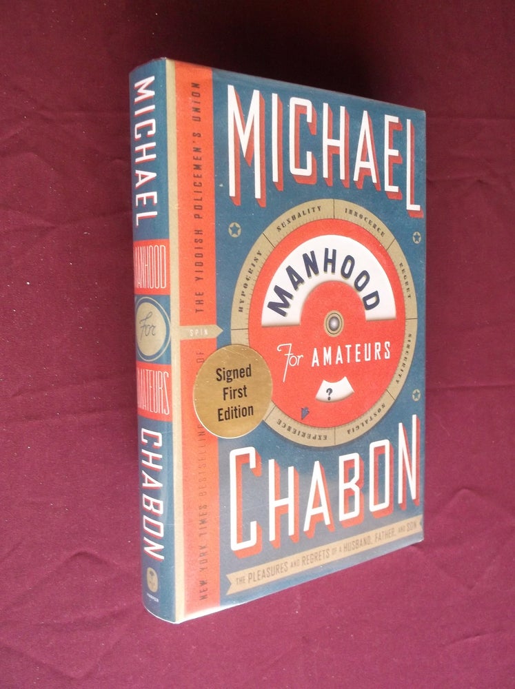 Item #4767 Manhood For Amateurs; The Pleasures and Regrets of a Husband, Father, and Son. Michael Chabon.