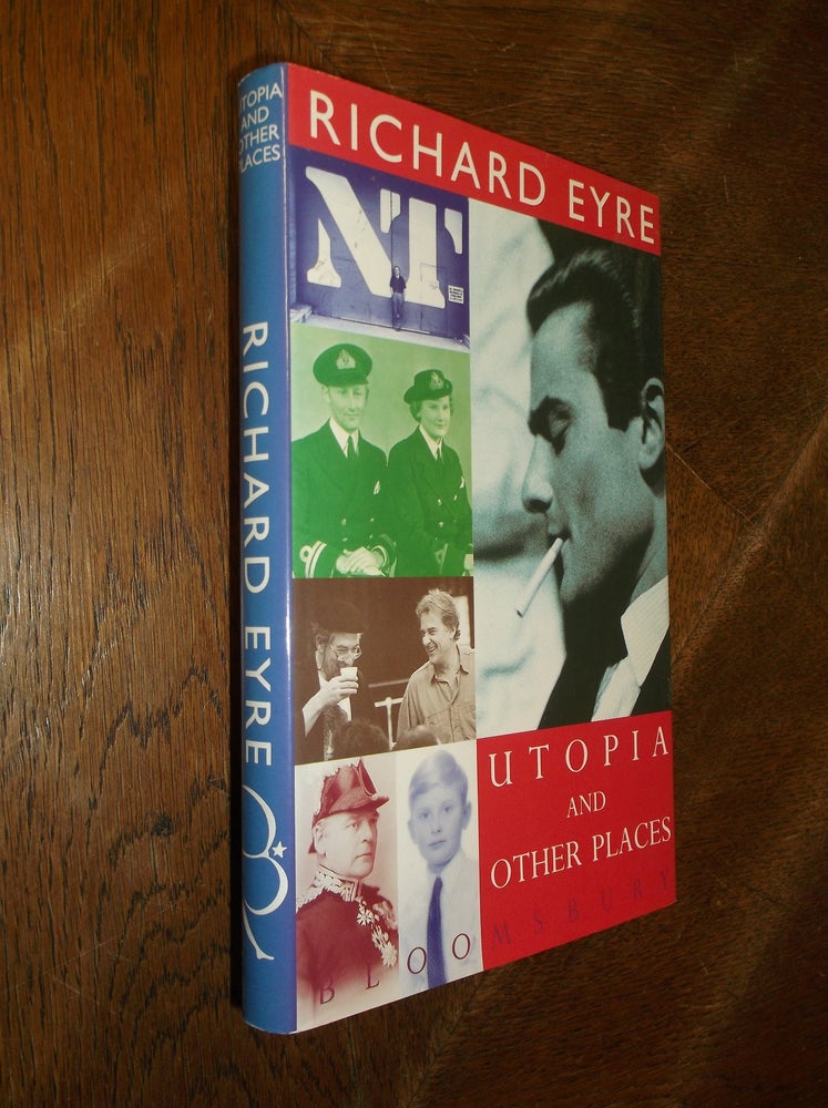 Item #4814 Utopia and Other Places. Richard Eyre.