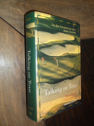 Item #4872 Talking on Tour; The Best Anecdotes from Golf's Master Storyteller. Don Wade