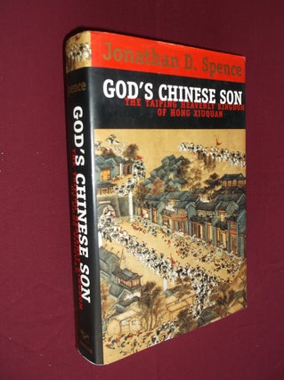 Item #5095 God's Chinese Son; The Taiping Heavenly Kingdom of Hong Xiuquan. Jonathan D. Spence