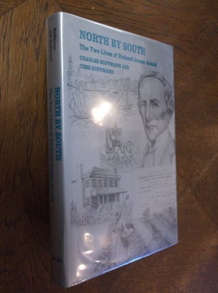Item #5210 North by South; The Two Lives of Richard James Arnold. Charles Hoffmann, Tess Hoffmann