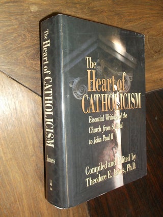 Item #5409 The Heart of Catholicism; Essential Writings of the Church from St. Paul to John Paul...