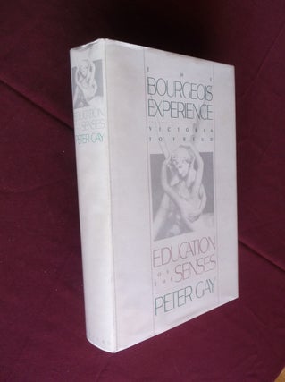 Item #5725 The Bourgeois Experience : Victoria to Freud; Volume 1 : Education of the Senses....