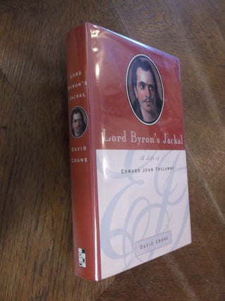 Item #5867 Lord Byron's Jackal; A Life of Edward John Trelawny. David Crane