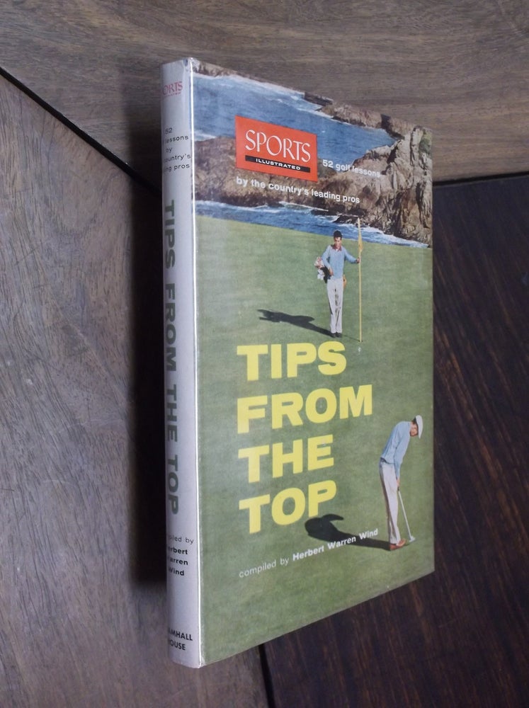 Item #5905 Tips From The Top; 52 golf lessons by the country's leading pros. Herbert Warren Wind.