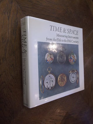 Item #5934 Time & Space; Measuring Instruments from the 15th to the 19th Century. Samuel Guye,...