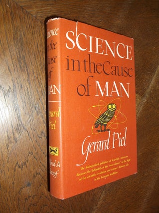 Item #5937 Science in the Cause of Man. Gerard Piel