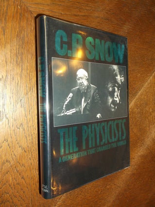 Item #6028 The Physicists : A Generation That Changed The World. C. P. Snow