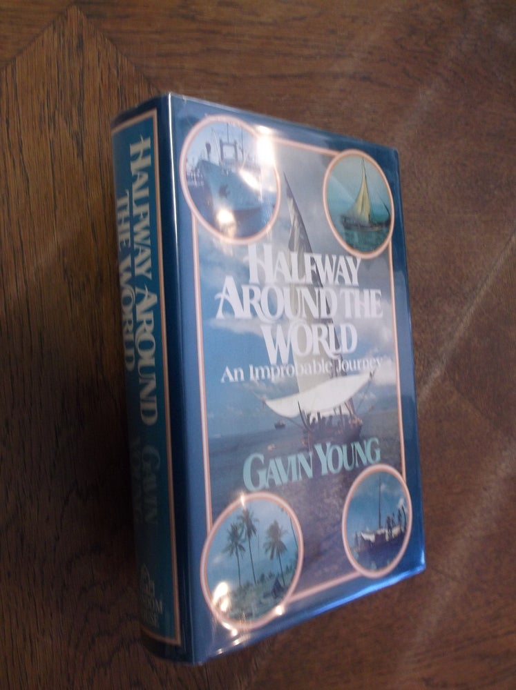 Item #6219 Halfway Around the World : Am Improbable Journey. Gavin Young.