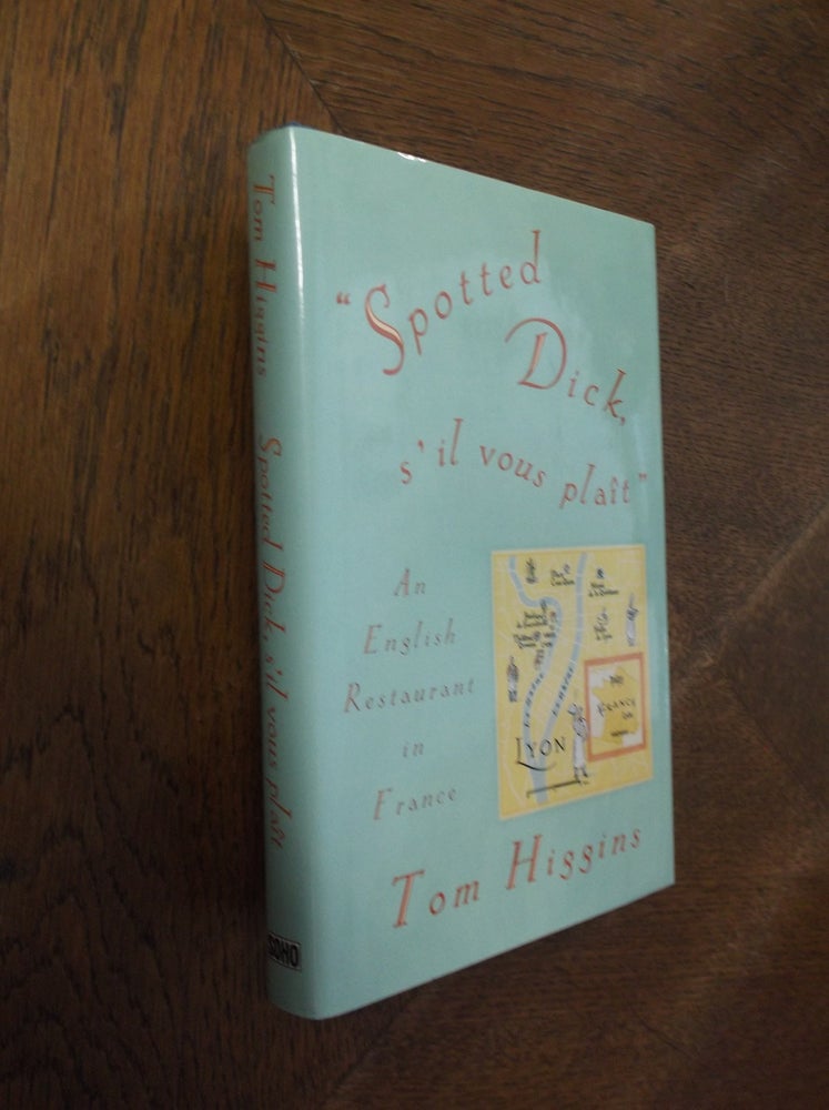 Item #6299 Spotted Dick, s'il vous plait : An English Restaurant in France. Tom Higgins.