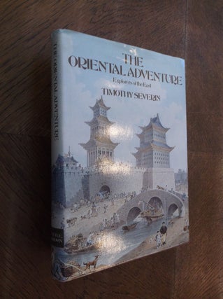Item #6610 The Oriental Adventure : Explorers of the East. Timothy Severin