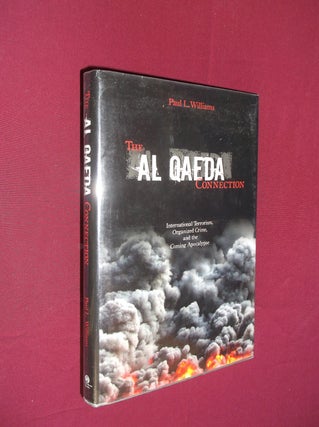 Item #6631 The Al Qaeda Connection : International Terrorism, Organized Crime, and the Coming...