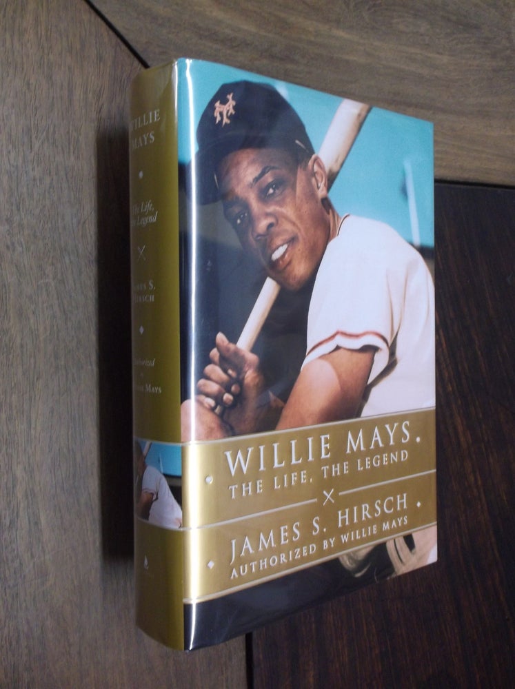 Item #6761 Willie Mays : The Life, The Legend. James S. Hirsch.