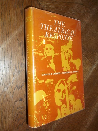 Item #6861 The Theatrical Response. Kenneth M. Cameron, Theodore J. C. Hoffman