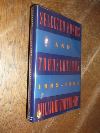 Item #6901 Selected Poems and Translations 1969-1991. William Matthews