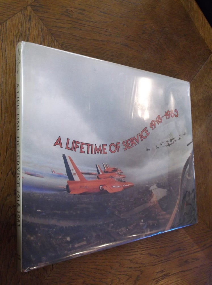 Item #6987 A Lifetime of Service: Sixty-Five Years of the Royal Air Force 1918-1983. E. A. Munday, H. A. Probert.