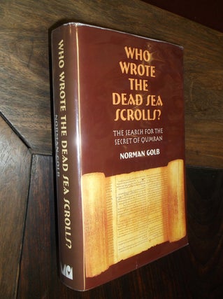 Item #700 Who wrote the Dead Sea Scrolls?: The search for the secret of Qumran. Norman Golb