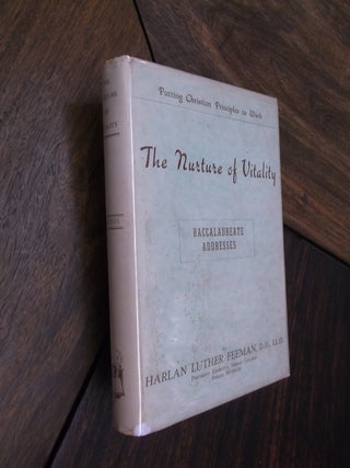 Item #7087 The Nurture of Vitality: Baccalaureate Addresses. Harlan Luther Feeman