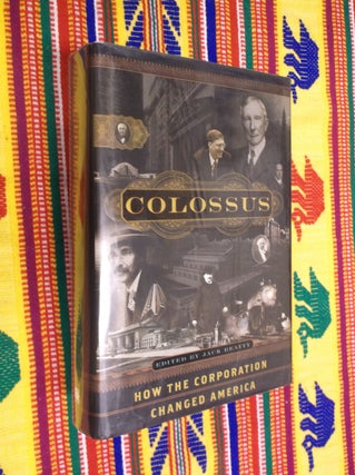 Item #7227 Colossus: How the Corporation Changed America. Jack Beatty