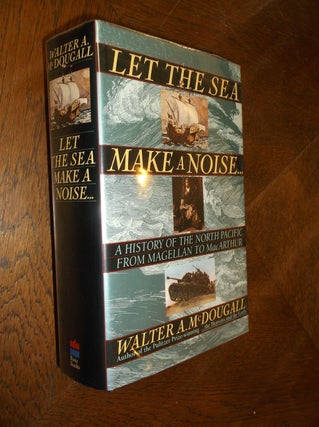 Item #7282 Let the Sea Make a Noise...: A History of the North Pacific from Magellan to...