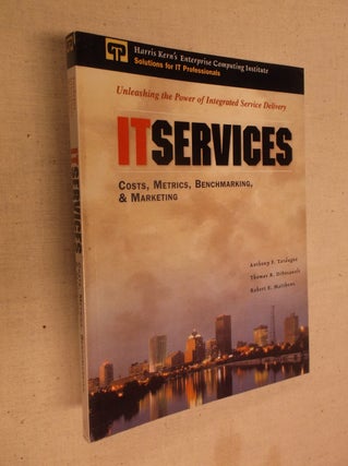 Item #7306 IT Services: Costs, Metrics, Benchmarking and Marketing. Anthony Tardugno