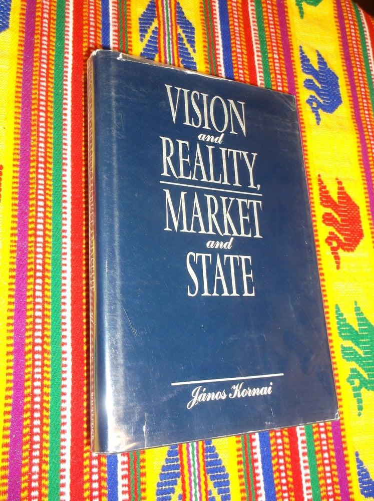 Item #7475 Vision and Reality, Market and State: Contradictions and Dilemmas Revisited. Janos Kornai.