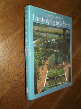 Item #7717 Landscaping with Herbs. James Adams