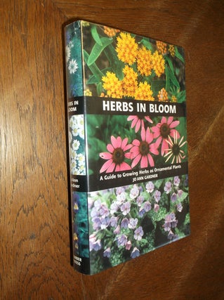 Item #7725 Herbs in Bloom: A Guide to Growing Herbs as Ornamental Plants. Jo Ann Gardner