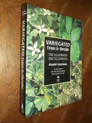 Item #7728 Variegated Trees & Shrubs: The Illustrated Encyclopedia. Ronald Houtman