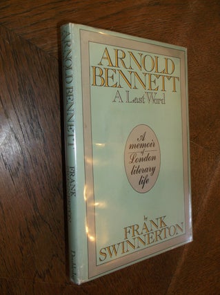 Item #7876 Arnold Bennett: A Last Word. Frank Swinnerton