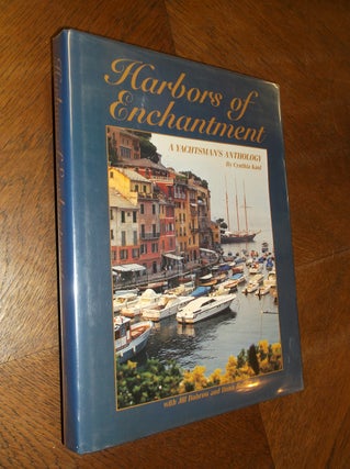 Item #7936 Harbors of Enchantment: A Yachtsman's Anthology. Cynthia Kaul