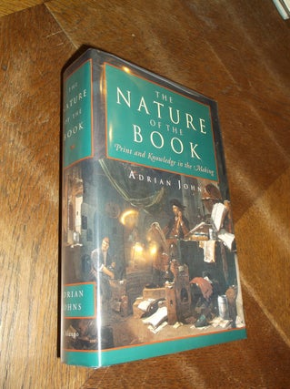 Item #7978 The Nature of the Book: Print and Knowledge in the Making. Adrian Johns