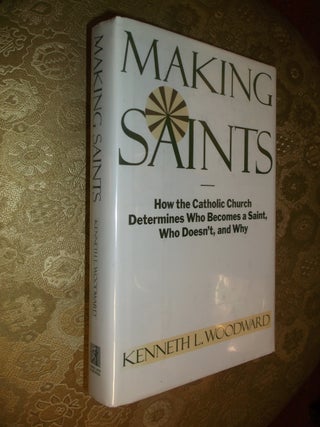 Item #8077 Making Saints: How the Catholic Church Determines Who Becomes a Saint, Who Doesn't,...