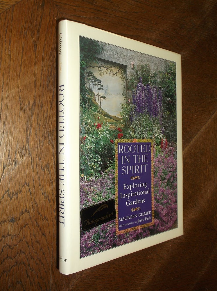 Item #8117 Rooted in the Spirit: Exploring Inspirational Gardens. Maureen Gilmer.