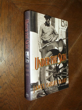 Item #8133 Under the Skin: A Novel. James Carlos Blake