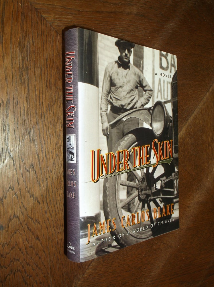 Item #8133 Under the Skin: A Novel. James Carlos Blake.